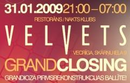VELVETS GRAND CLOSING